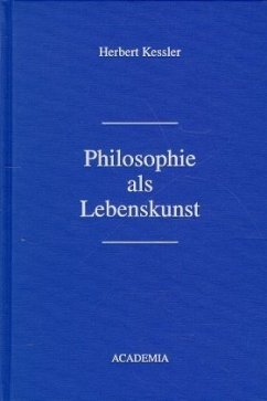 Philosophie als Lebenskunst - Kessler, Herbert