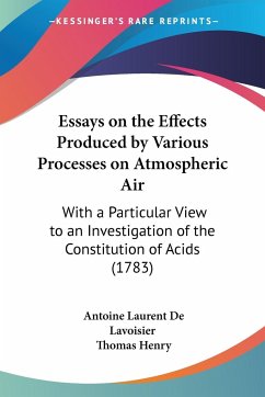 Essays on the Effects Produced by Various Processes on Atmospheric Air - De Lavoisier, Antoine Laurent