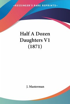 Half A Dozen Daughters V1 (1871) - Masterman, J.
