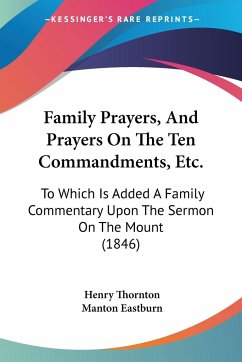 Family Prayers, And Prayers On The Ten Commandments, Etc. - Thornton, Henry