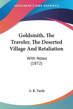 Goldsmith, The Traveler, The Deserted Village And Retaliation - Vardy, A. R.