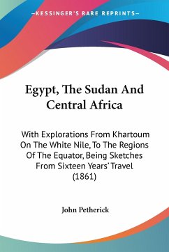 Egypt, The Sudan And Central Africa - Petherick, John