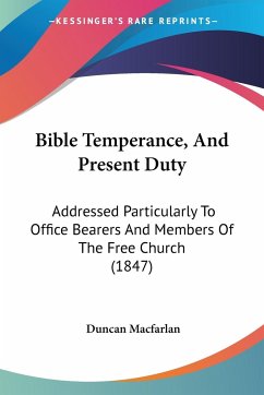 Bible Temperance, And Present Duty - Macfarlan, Duncan