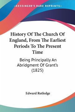 History Of The Church Of England, From The Earliest Periods To The Present Time - Rutledge, Edward