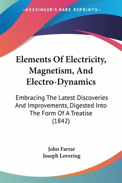 Elements Of Electricity, Magnetism, And Electro-Dynamics - Farrar, John; Lovering, Joseph