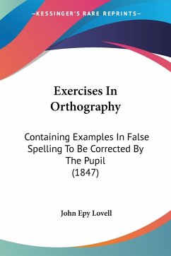 Exercises In Orthography - Lovell, John Epy