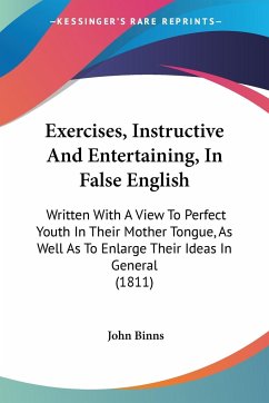 Exercises, Instructive And Entertaining, In False English - Binns, John