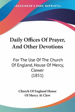 Daily Offices Of Prayer, And Other Devotions - Church Of England House Of Mercy At Clew