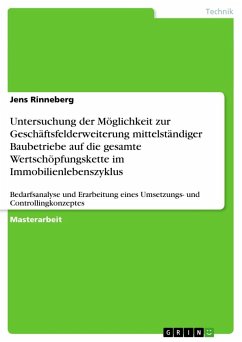 Untersuchung der Möglichkeit zur Geschäftsfelderweiterung mittelständiger Baubetriebe auf die gesamte Wertschöpfungskette im Immobilienlebenszyklus - Rinneberg, Jens