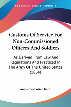 Customs Of Service For Non-Commissioned Officers And Soldiers - Kautz, August Valentine