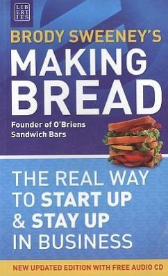 Making Bread: The Real Way to Start Up & Stay Up in Business - Sweeney, Brody
