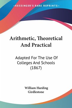 Arithmetic, Theoretical And Practical - Girdlestone, William Harding