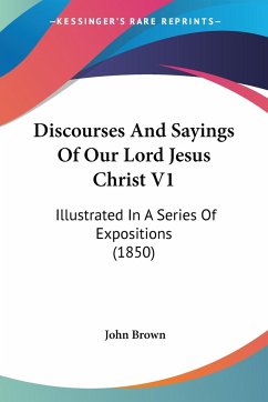 Discourses And Sayings Of Our Lord Jesus Christ V1 - Brown, John