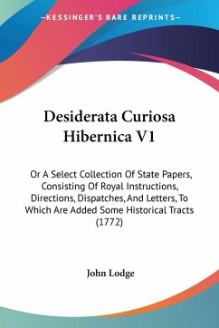 Desiderata Curiosa Hibernica V1 - Lodge, John