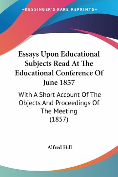 Essays Upon Educational Subjects Read At The Educational Conference Of June 1857