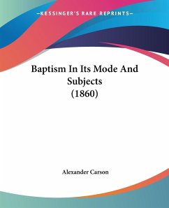 Baptism In Its Mode And Subjects (1860) - Carson, Alexander