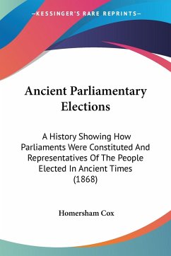 Ancient Parliamentary Elections - Cox, Homersham