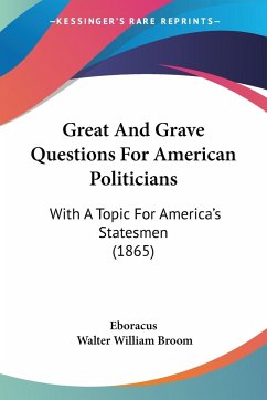 Great And Grave Questions For American Politicians