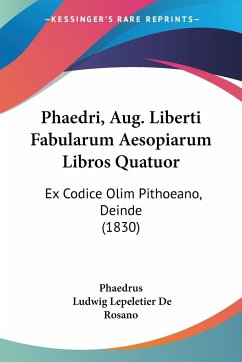 Phaedri, Aug. Liberti Fabularum Aesopiarum Libros Quatuor - Phaedrus