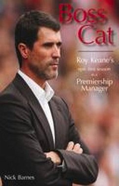 Boss Cat: Roy Keane's Epic First Season as a Premiership Manager - Barnes, Nick