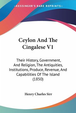 Ceylon And The Cingalese V1 - Sirr, Henry Charles