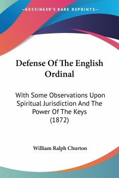 Defense Of The English Ordinal - Churton, William Ralph