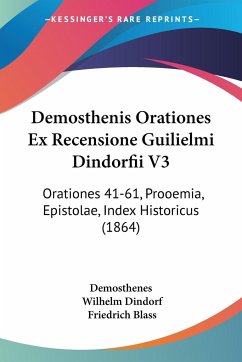 Demosthenis Orationes Ex Recensione Guilielmi Dindorfii V3 - Demosthenes; Dindorf, Wilhelm; Blass, Friedrich