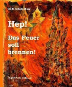 Hep! Das Feuer soll brennen!