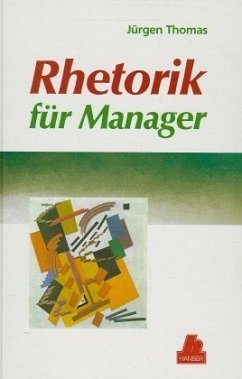 Rhetorik für Manager - Thomas, Jürgen