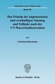 Das Prinzip der angemessenen und vernünftigen Nutzung und Teilhabe nach der VN-Wasserlaufkonvention.