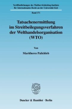 Tatsachenermittlung im Streitbeilegungsverfahren der Welthandelsorganisation (WTO). - Palichleb, Maritheres
