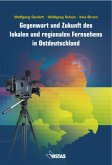Gegenwart und Zukunft des lokalen und regionalen Fernsehens in Ostdeutschland