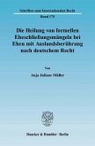 Die Heilung von formellen Eheschließungsmängeln bei Ehen mit Auslandsberührung nach deutschem Recht