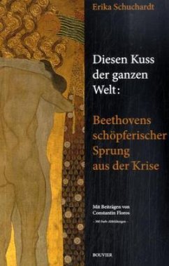 Cover Diesen Kuss der ganzen Welt: Beethovens schöpferischer Sprung aus der Krise