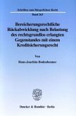 Bereicherungsrechtliche Rückabwicklung nach Belastung des rechtsgrundlos erlangten Gegenstandes mit einem Kreditsicherun