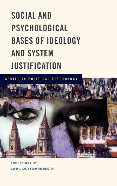 Social and Psychological Bases of Ideology and System Justification Social and Psychological Bases of Ideology and System Justification