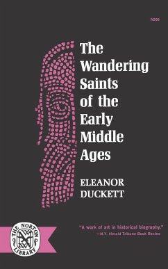 The Wandering Saints of the Early Middle Ages - Duckett, Eleanor