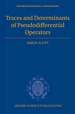 Traces and Determinants of Pseudodifferential Operators - Scott, Simon