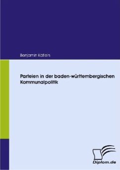 Parteien in der baden-württembergischen Kommunalpolitik - Käflein, Benjamin