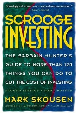 Scrooge Investing, Second Edition, Now Updated: The Barg. Hunt's Gde to Mre Th. 120 Things Youcando Tocut Cost Invest. - Skousen, Mark