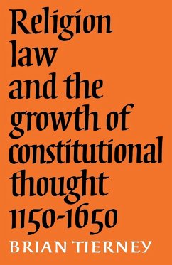 Religion, Law and the Growth of Constitutional Thought, 1150-1650 - Tierney, Brian