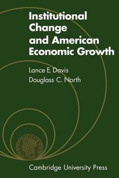 Institutional Change and American Economic Growth - Davis, L. E.; North, Douglass C.