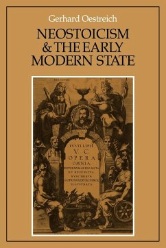 Neostoicism and the Early Modern State - Oestreich, Gerhard; Gerhard, Oestreich