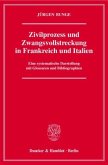 Zivilprozess und Zwangsvollstreckung in Frankreich und Italien.