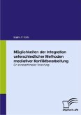 Möglichkeiten der Integration unterschiedlicher Methoden mediativer Konfliktbearbeitung