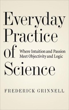 Everyday Practice of Science - Grinnell, Frederick