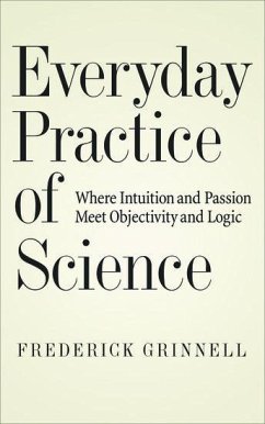 Everyday Practice of Science - Grinnell, Frederick