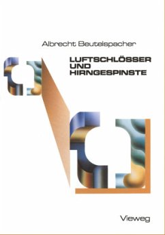 Luftschlösser und Hirngespinste - Beutelspacher, Albrecht