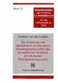 Die Zulassung von kapitalistisch strukturierten Anwaltsgesellschaften des europäischen Auslands am deutschen Rechtsberat Die Zulassung von kapitalistisch strukturierten Anwaltsgesellschaften des europäischen Auslands am deutschen Rechtsberat