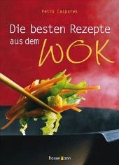 Die besten Rezepte aus dem Wok - Casparek, Petra Die besten Rezepte aus dem Wok - Casparek, Petra
